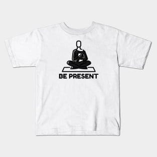 Be Present Kids T-Shirt